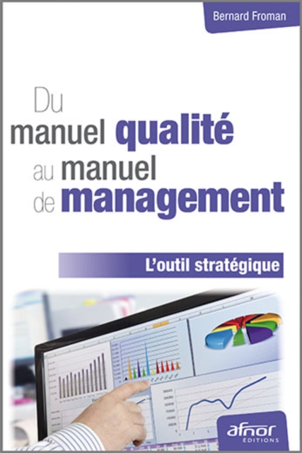 Du manuel qualité au manuel de management - L'outil stratégique