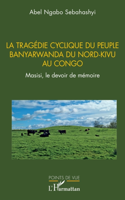 La tragedie cyclique du peuple Banyarwanda du Nord-Kivu au Congo