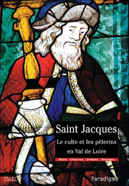 Saint Jacques, le culte et les pèlerins en Val de Loire