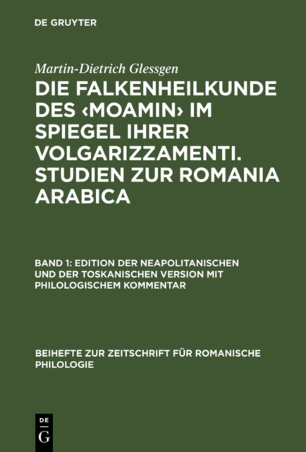 Die Falkenheilkunde des ‹Moamin› im Spiegel ihrer volgarizzamenti. Studien zur Romania Arabica