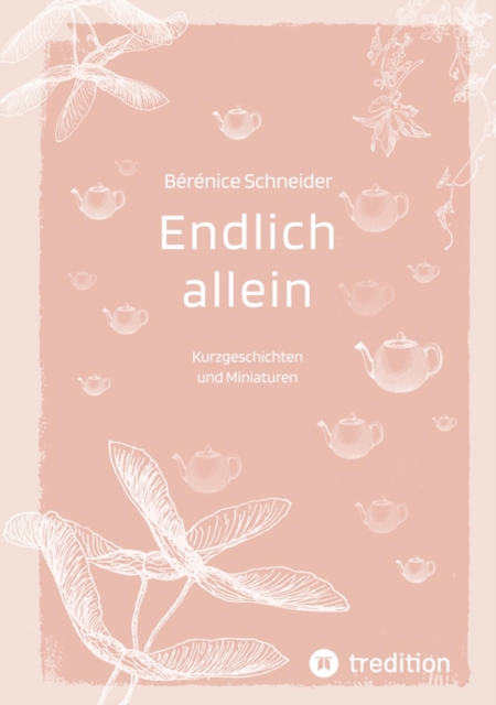 Endlich allein. Kurzgeschichten und Miniaturen