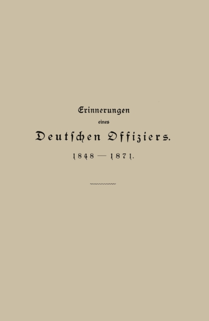 Erinnerungen eines Deutschen Offiziers 1848 bis 1871
