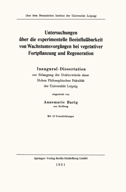 Untersuchungen über die experimentelle Beeinflußbarkeit von Wachstumsvorgängen bei vegetativer Fortpflanzung und Regeneration