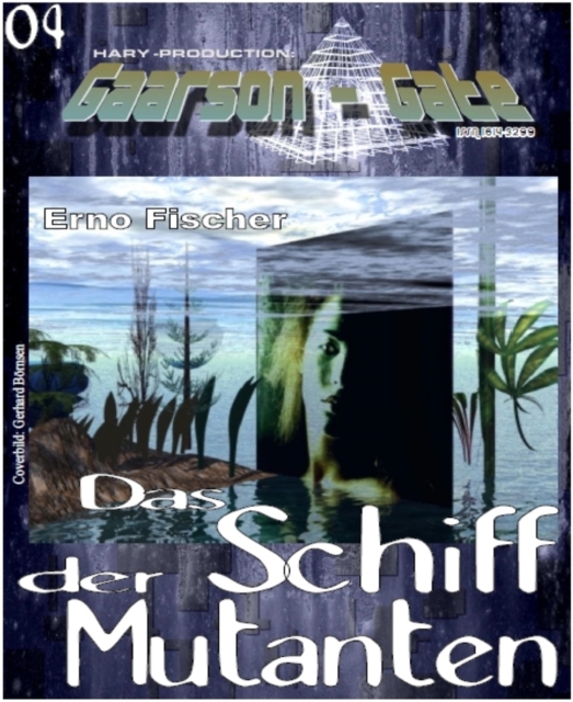 GAARSON-GATE 004: Das Schiff der Mutanten