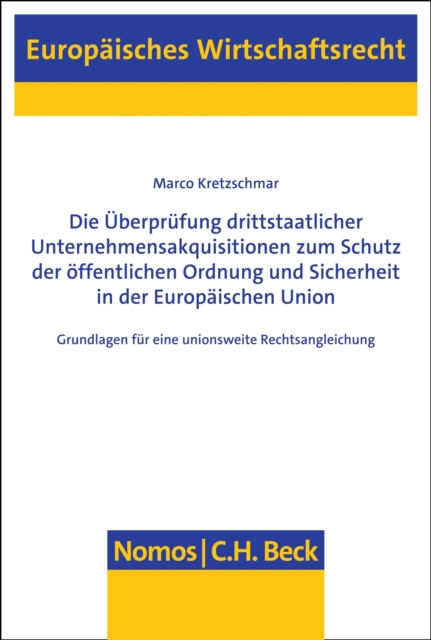 Die Überprüfung drittstaatlicher Unternehmensakquisitionen zum Schutz der öffentlichen Ordnung und Sicherheit in der Europäischen Union
