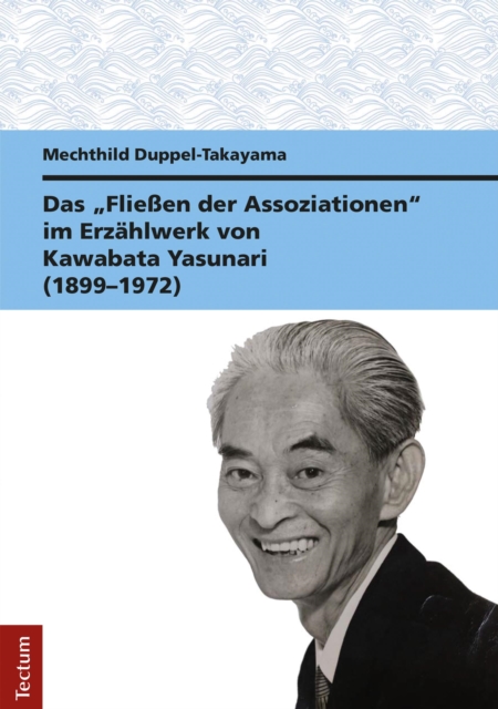 Das "Fließen der Assoziationen" im Erzählwerk von Kawabata Yasunari (1899–1972)