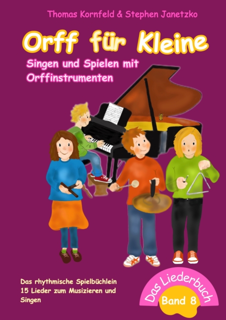 Orff fur Kleine, Band 8 - Singen und Spielen mit Orffinstrumenten