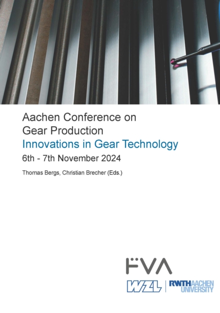 Aachen Conference on Gear Production - Innovations in Gear Technology. 6th - 7th November 2024, Aachen