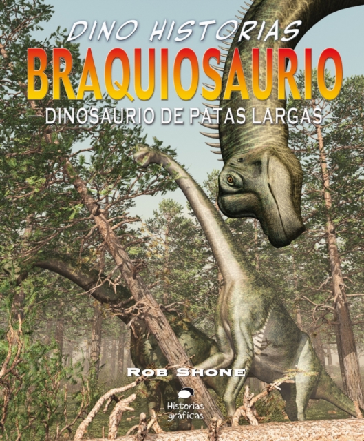 Braquiosaurio. Dinosaurio de patas largas