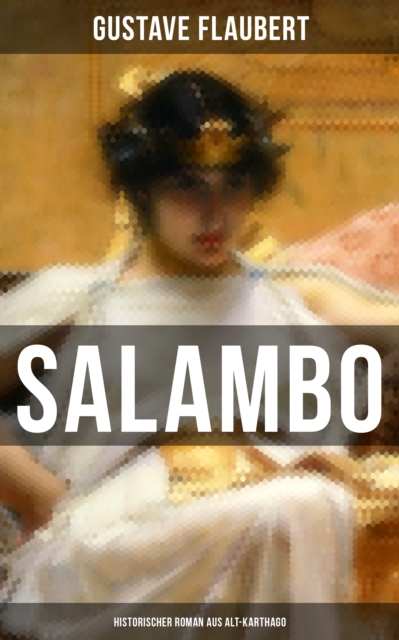 SALAMBO: Historischer Roman aus Alt-Karthago