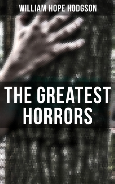 Greatest Horrors of William Hope Hodgson