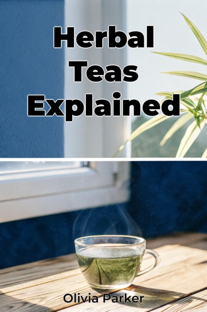 Herbal Teas Explained