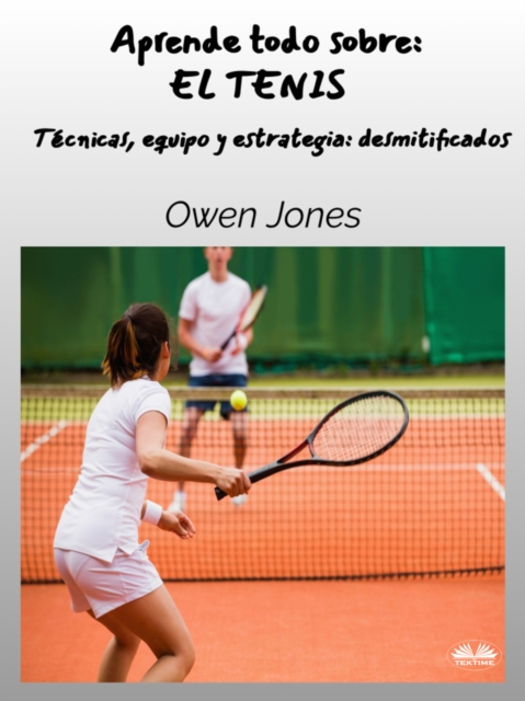 Aprende Todo Sobre: EL TENIS