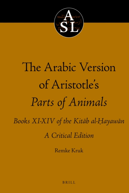 Arabic Version of Aristotle's Parts of Animals. Books XI-XIV of the Kitab al-Hayawan