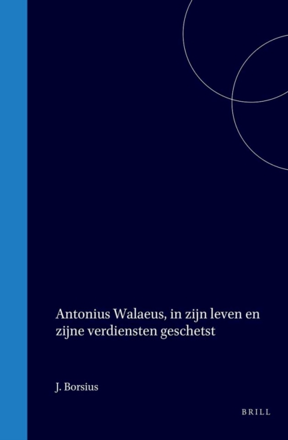 Antonius Walaeus, in zijn leven en zijne verdiensten geschetst
