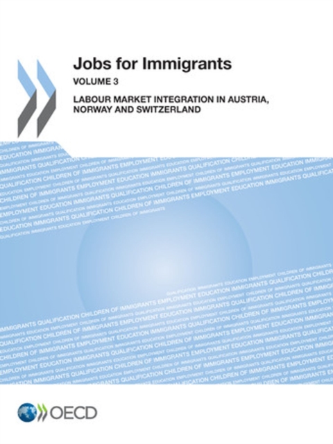 Jobs for Immigrants : Vol. 3: Labour Market Integration in Austria, Norway and Switzerland