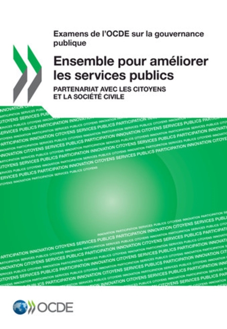Examens de l'OCDE sur la gouvernance publique Ensemble pour ameliorer les services publics Partenariat avec les citoyens et la societe civile