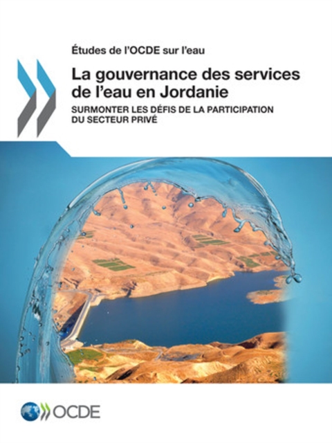 Etudes de l'OCDE sur l'eau La gouvernance des services de l'eau en Jordanie Surmonter les defis de la participation du secteur prive