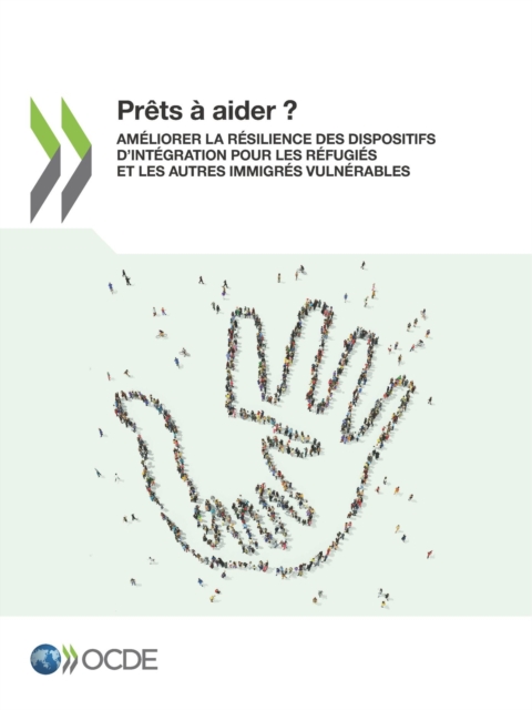 Prets a aider ? Ameliorer la resilience des dispositifs d'integration pour les refugies et les autres immigres vulnerables