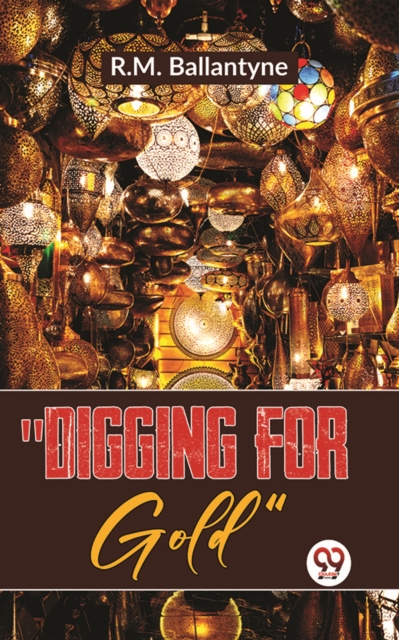 "e;Digging For Gold"e;