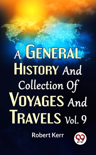 General History And Collection Of Voyages And Travels Vol.9