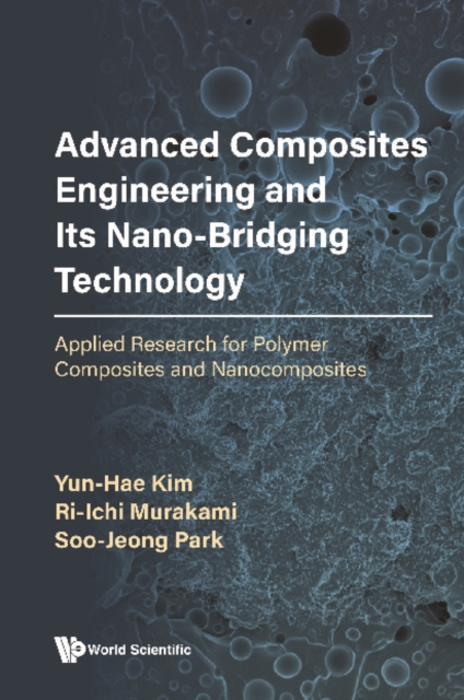 Advanced Composites Engineering And Its Nano-bridging Technology: Applied Research For Polymer Composites And Nanocomposites