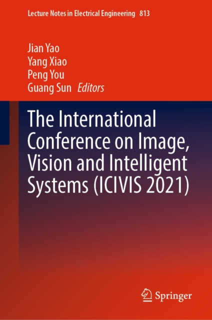 International Conference on Image, Vision and Intelligent Systems (ICIVIS 2021)