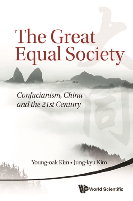Great Equal Society, The: Confucianism, China And The 21st Century