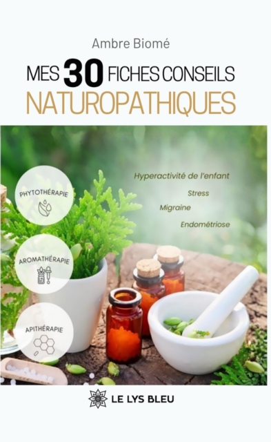 Mes 30 fiches conseils naturopathiques