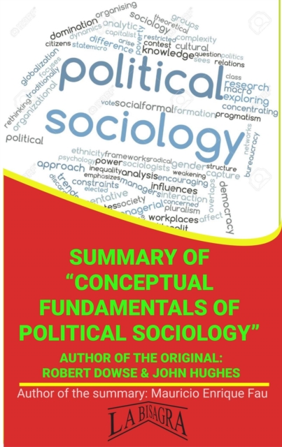 Summary Of &quote;Conceptual Fundamentals Of Political Sociology&quote; By Robert Dowse & John Hughes