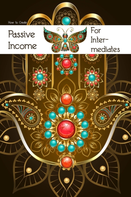 How to Create Passive Income for Intermediates