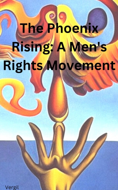 Phoenix Rising A Men's Rights Movement