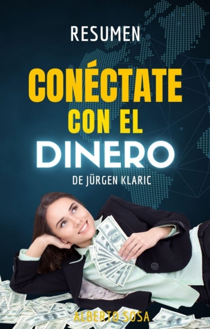 Conectate con el Dinero, de Jurgen Klaric. Resumen