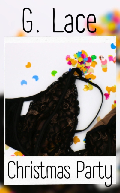 Christmas Party, An Explicit, Erotic Short Story 18+