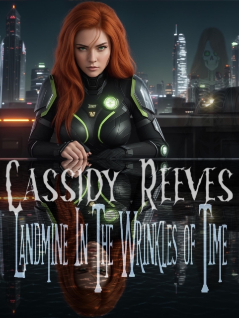 Cassidy Reeves: Landmine In The Wrinkles of Time