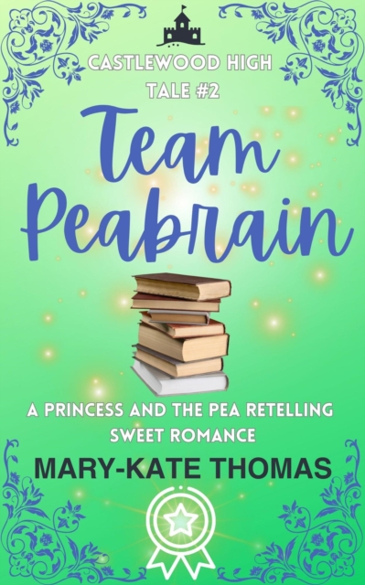 Team Peabrain: A Princess and the Pea Retelling, Clean & Wholesome Teen Romance