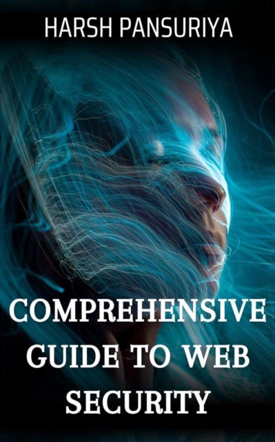 Comprehensive Guide to Web Security