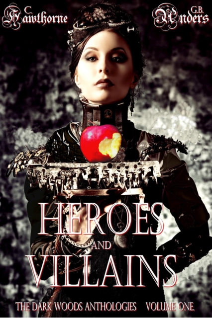 Heroes and Villains (The Dark Woods Anthologies, Volume One)