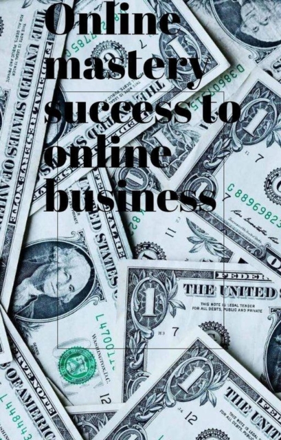 Online mastery success to online Business