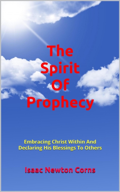 Spirit Of Prophecy  Embracing Christ Within And Declaring His Blessings To Others