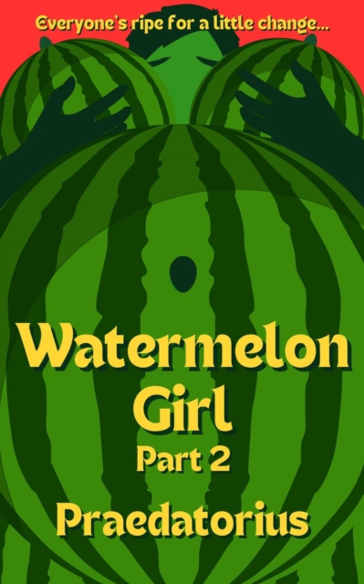 Watermelon Girl, Part 2