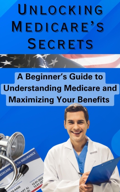 Unlocking Medicare's Secrets