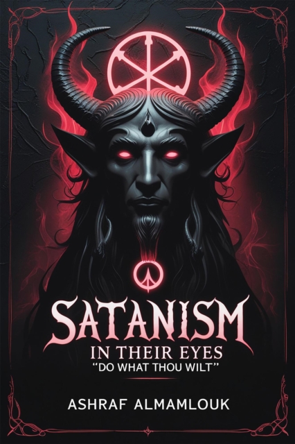 Satanism in Their Eyes: &quote;Do What Thou Wilt&quote;