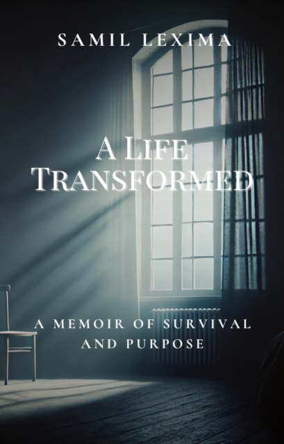 Life Transformed: A Memoir of Survival and Purpose