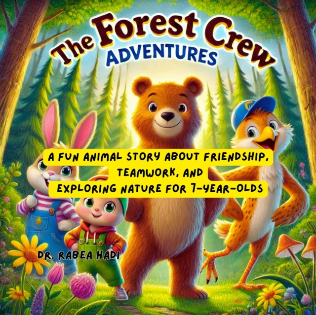 Forest Crew Adventures: A Fun Animal Story About Friendship, Teamwork, and Exploring Nature for 7-Year-Olds