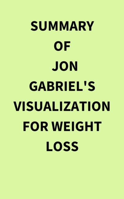 Summary of Jon Gabriel's Visualization for Weight Loss