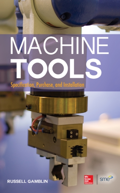 Machine Tools: Specification, Purchase, and Installation