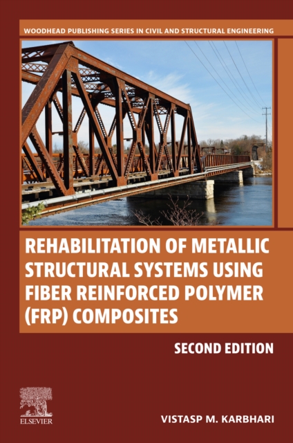 Rehabilitation of Metallic Structural Systems Using Fiber Reinforced Polymer (FRP) Composites