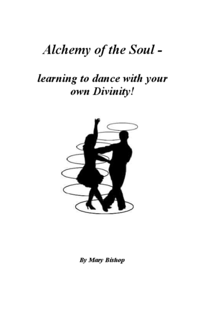 Alchemy of the Soul - learning to dance with your own Divinity