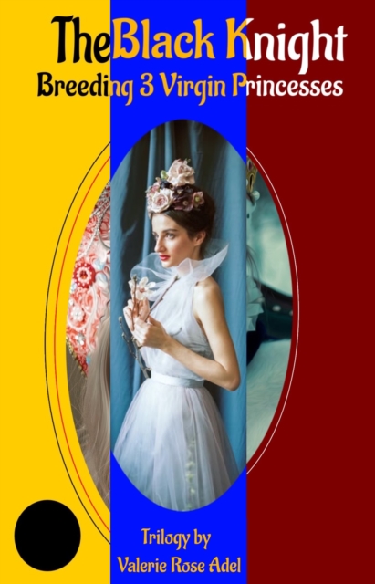 Black Knight Breeding 3 Virgin Princesses, Trilogy